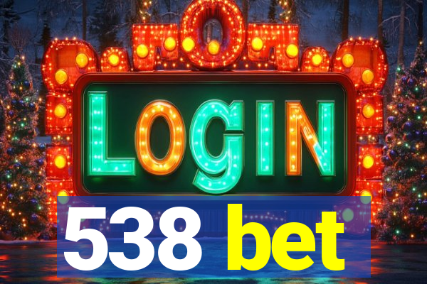 538 bet